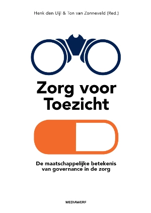 Lees hier hoofdstuk 7 van 'Zorg voor Toezicht'